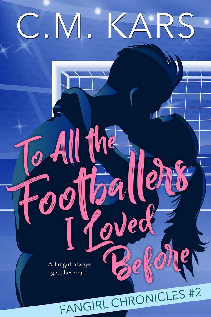 To All the Footballers d Before (The Fangirl Chronicles #2)