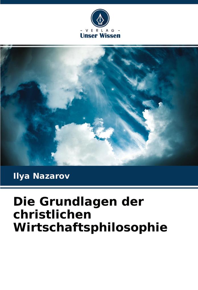 Die Grundlagen der christlichen Wirtschaftsphilosophie