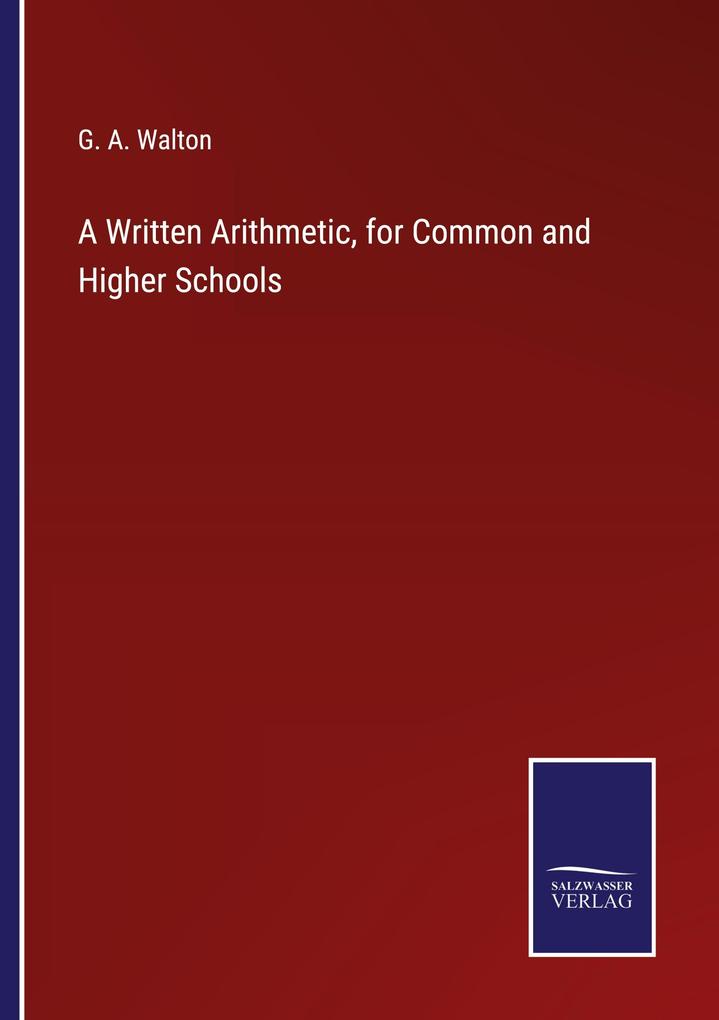 A Written Arithmetic for Common and Higher Schools