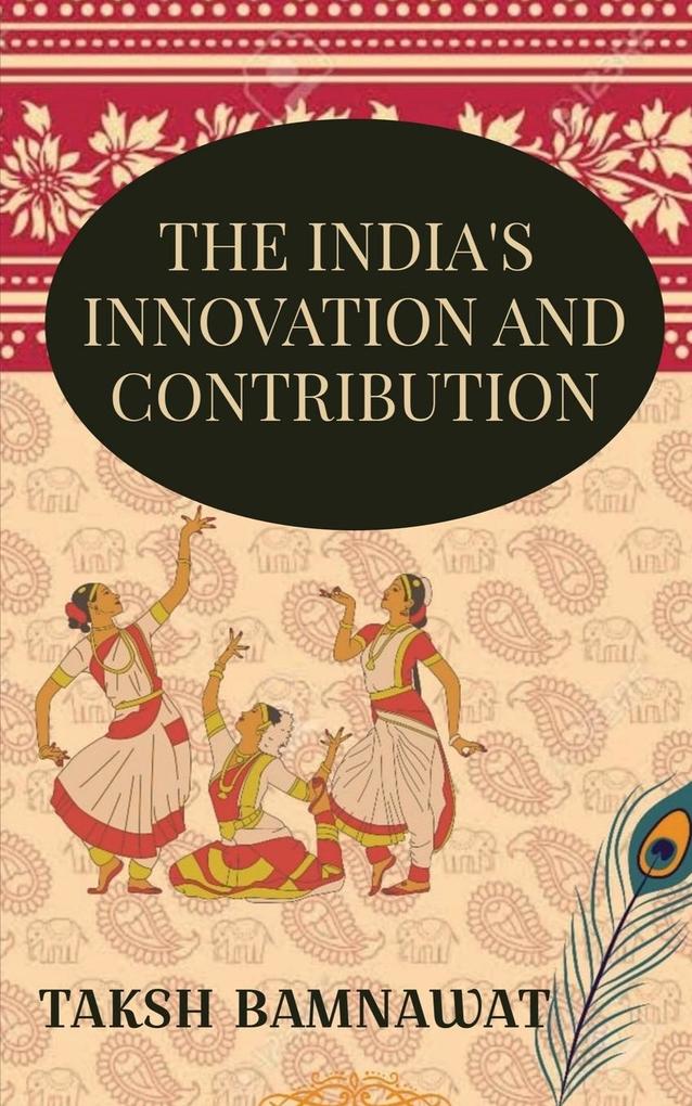 INDIA‘S INNOVATIONS AND CONTRIBUTIONS