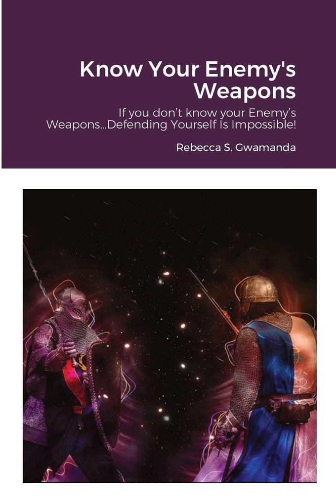 Know Your Enemy's Weapons