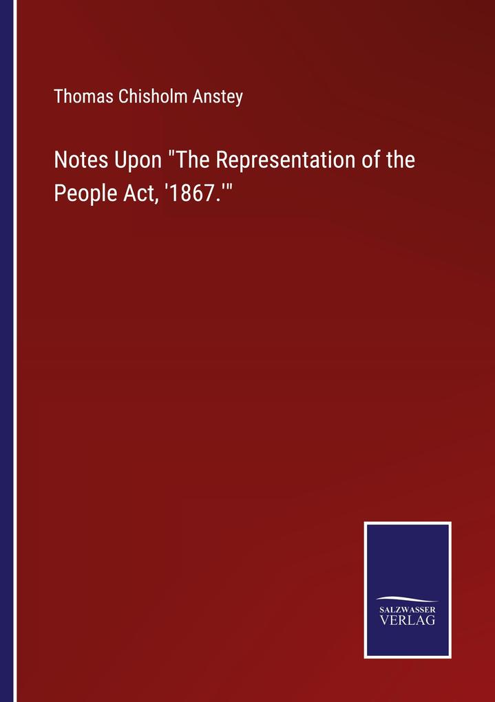 Notes Upon 'The Representation of the People Act '1867.''