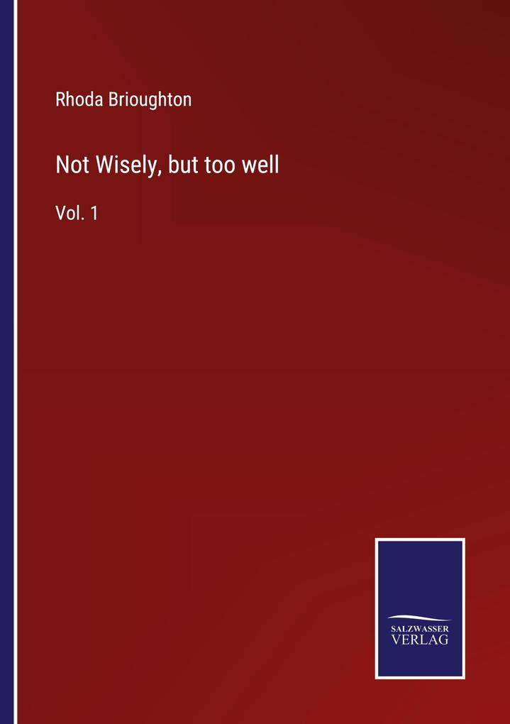 Not Wisely but too well