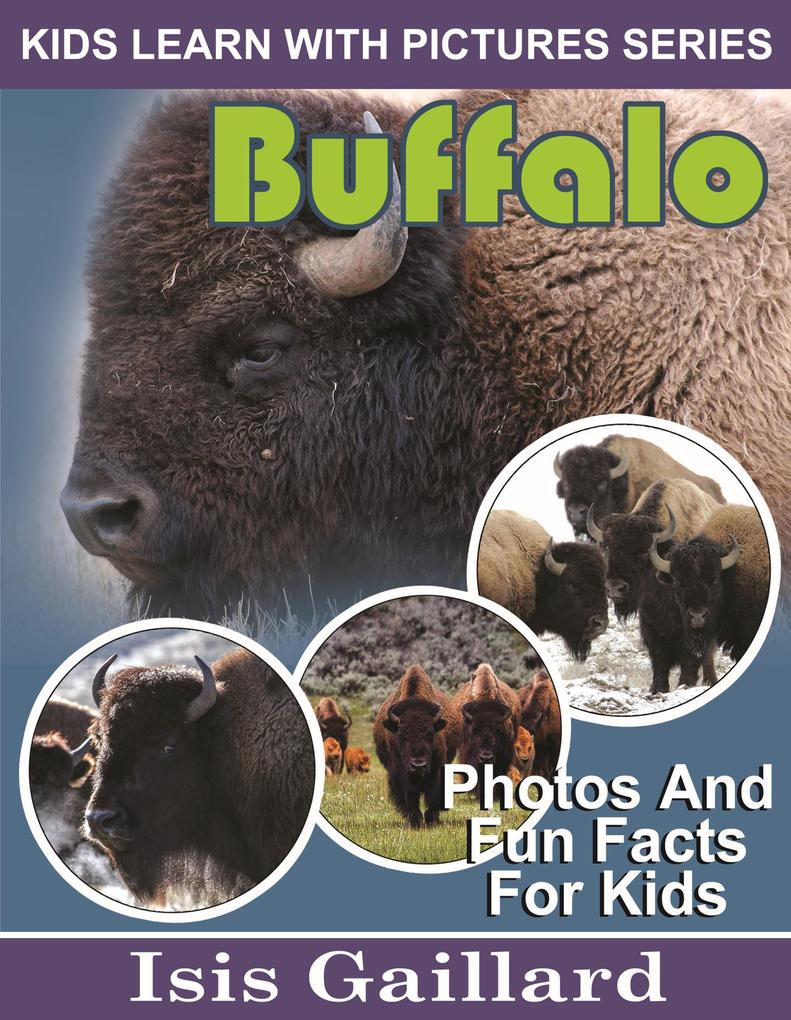 Buffalo Photos and Fun Facts for Kids (Kids Learn With Pictures #100)