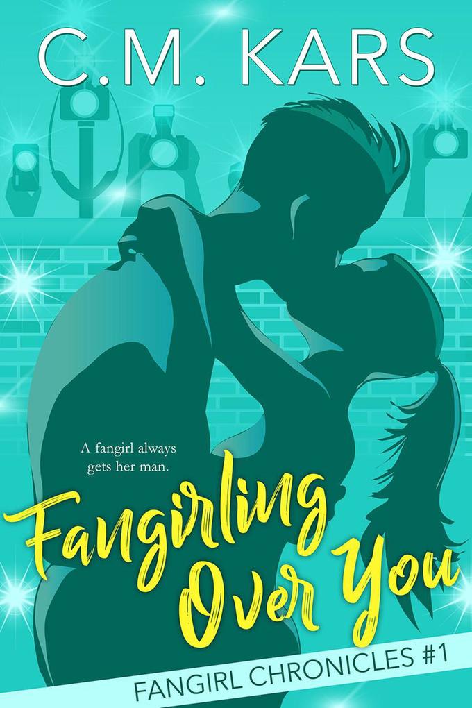 Fangirling Over You (The Fangirl Chronicles #1)