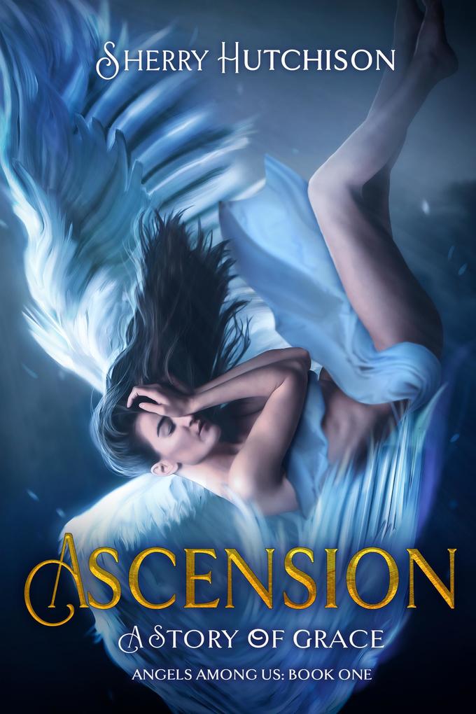 Ascension: A Story of Grace (Angels Among Us #1)