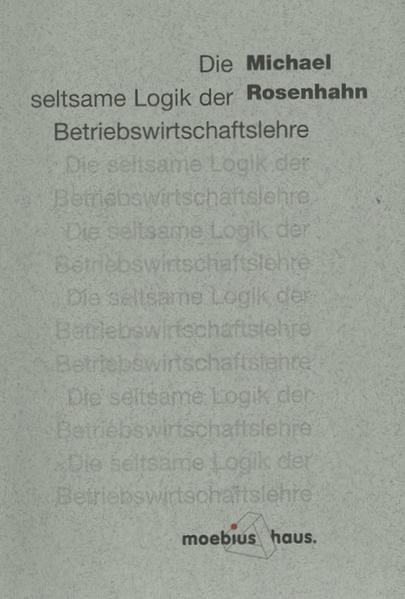 Die seltsame Logik der Betriebswirtschaftslehre