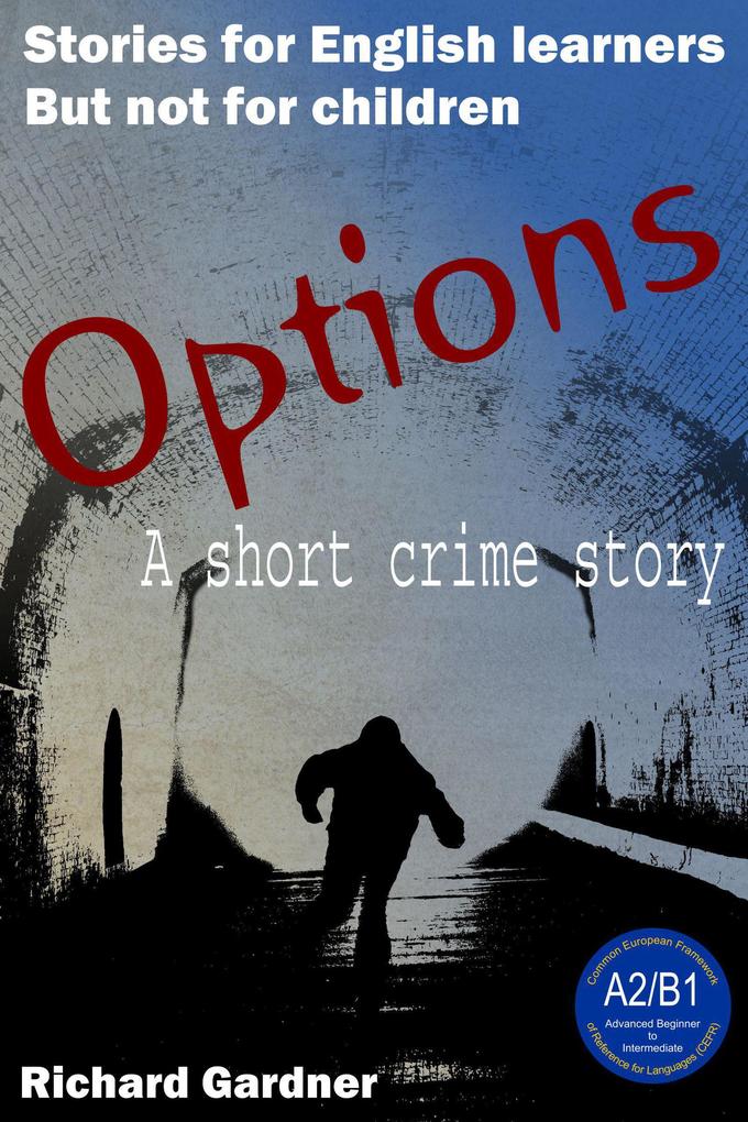 Options: a Short Crime Story for English Learners (Short Stories for English Learners. But not for Children.)