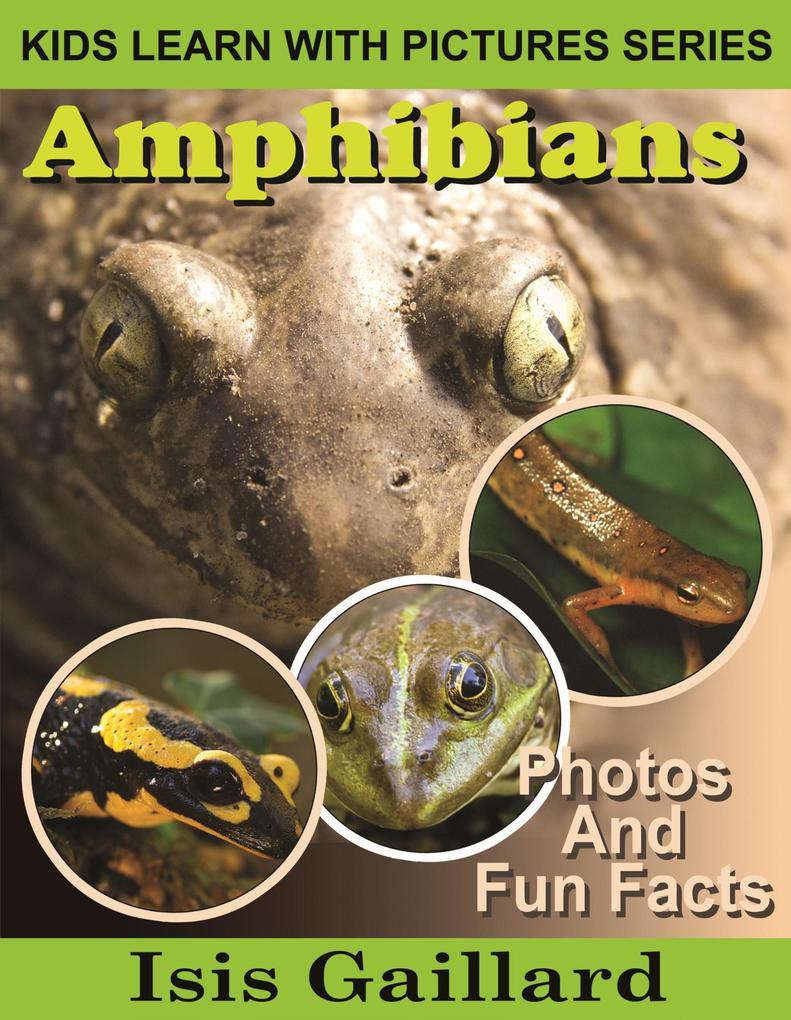 Amphibians Photos and Fun Facts for Kids (Kids Learn With Pictures #121)