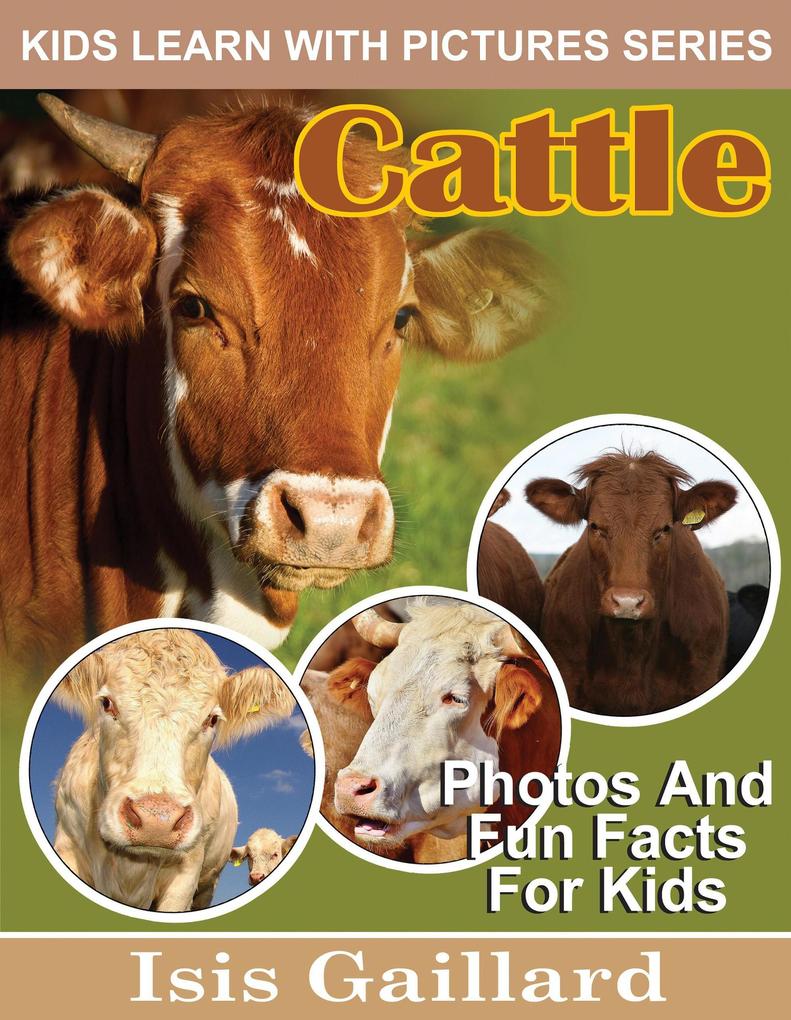 Cattle Photos and Fun Facts for Kids (Kids Learn With Pictures #106)