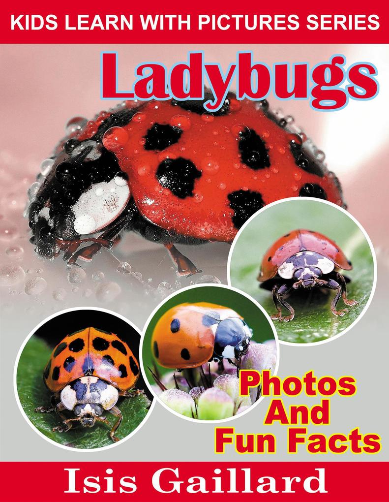 LadyBugs Photos and Fun Facts for Kids (Kids Learn With Pictures #131)