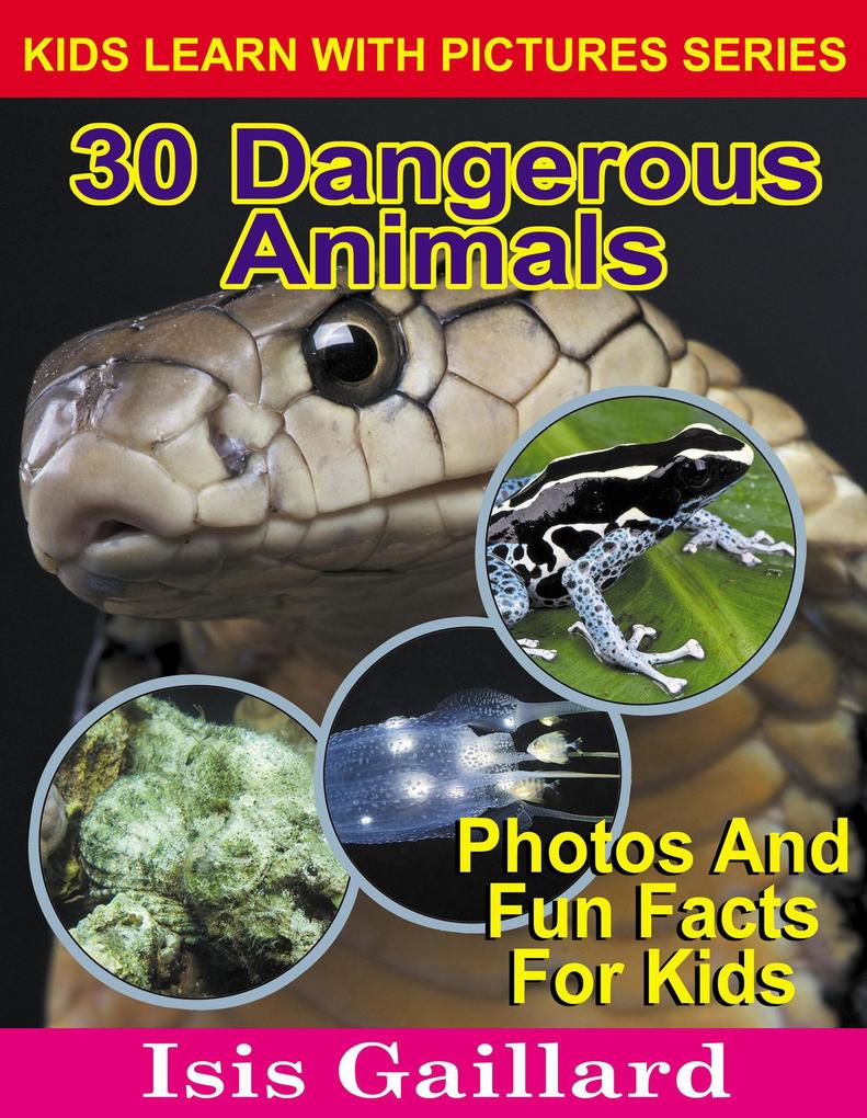 30 Dangerous Animals Photos and Fun Facts for Kids (Kids Learn With Pictures #115)