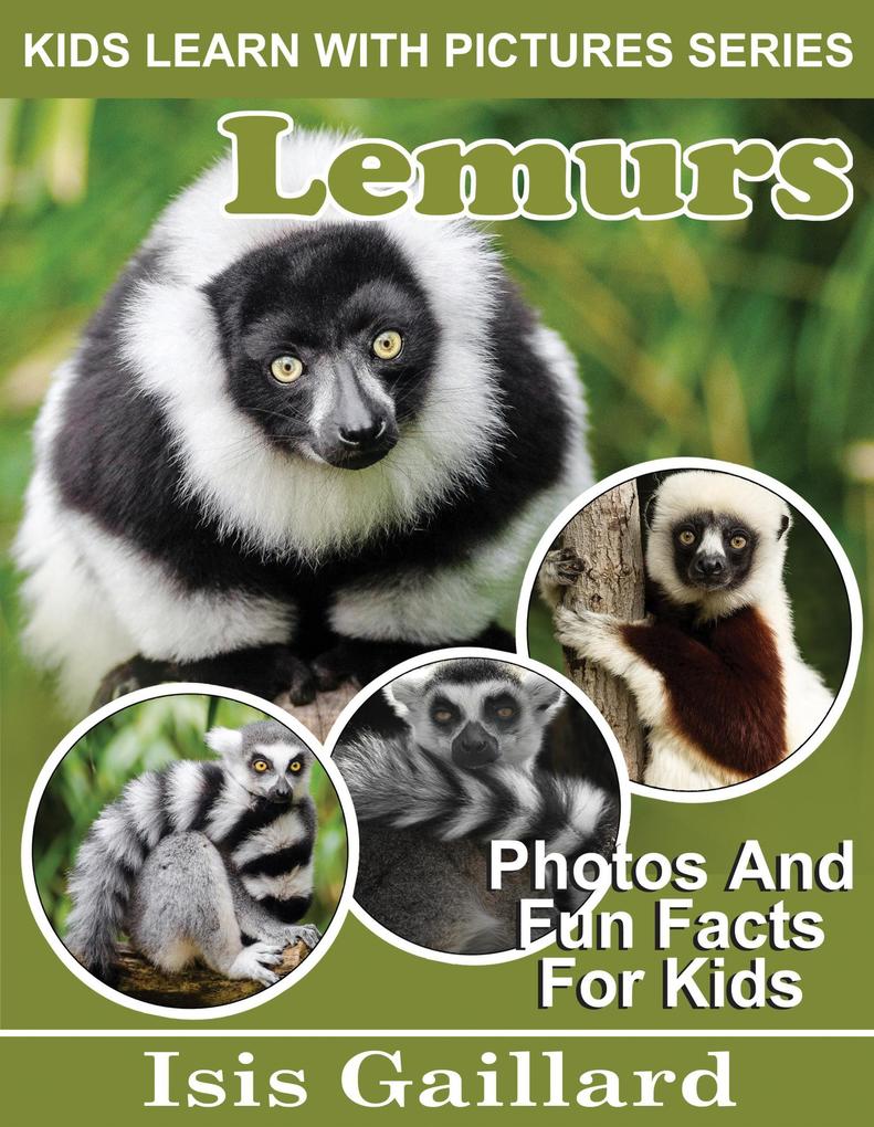 Lemurs Photos and Fun Facts for Kids (Kids Learn With Pictures #105)