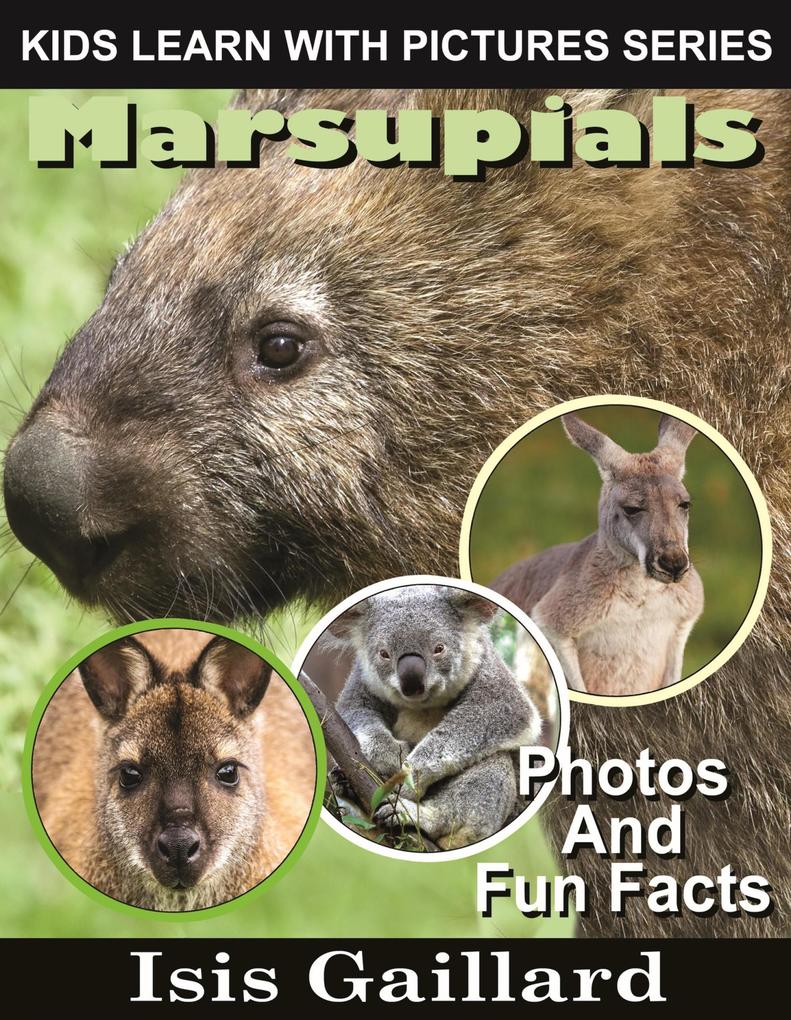 Marsupials Photos and Fun Facts for Kids (Kids Learn With Pictures #126)