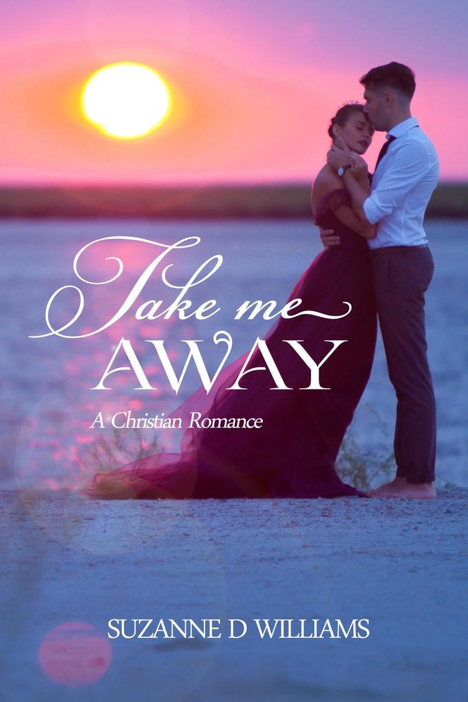 Take Me Away: A Christian Romance