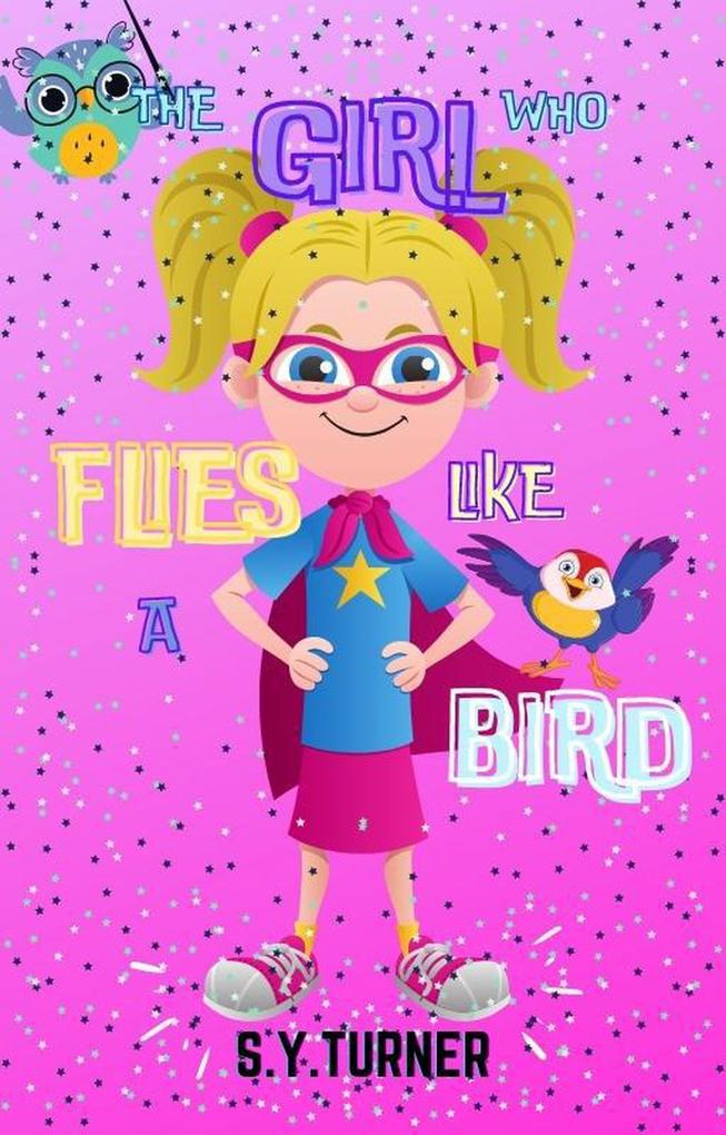 The Girl Who Flies Like a Bird (PINK BOOKS #4)