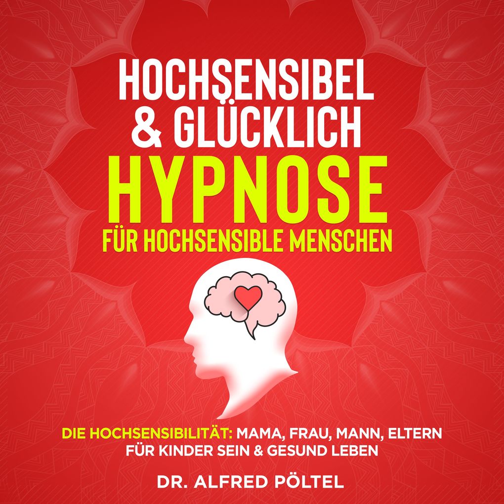 Hochsensibel & glücklich - Hypnose für hochsensible Menschen