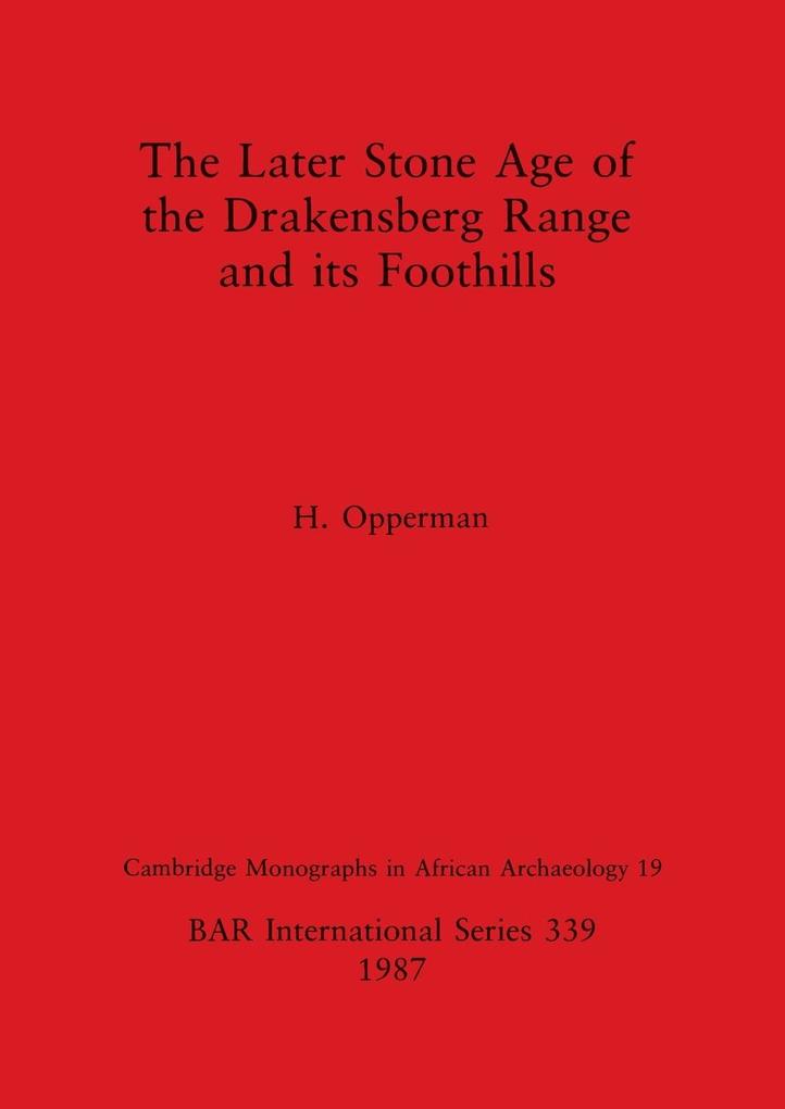 The Later Stone Age of the Drakensberg Range and its Foothills