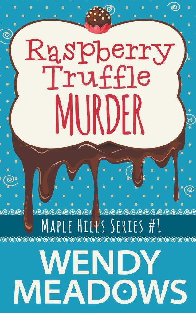 Raspberry Truffle Murder - Wendy Meadows