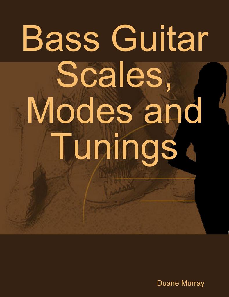 Bass Guitar Scales Modes and Tunings
