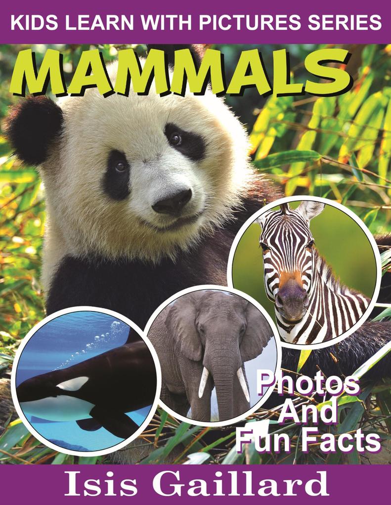 Mammals Photos and Fun Facts for Kids (Kids Learn With Pictures #124)