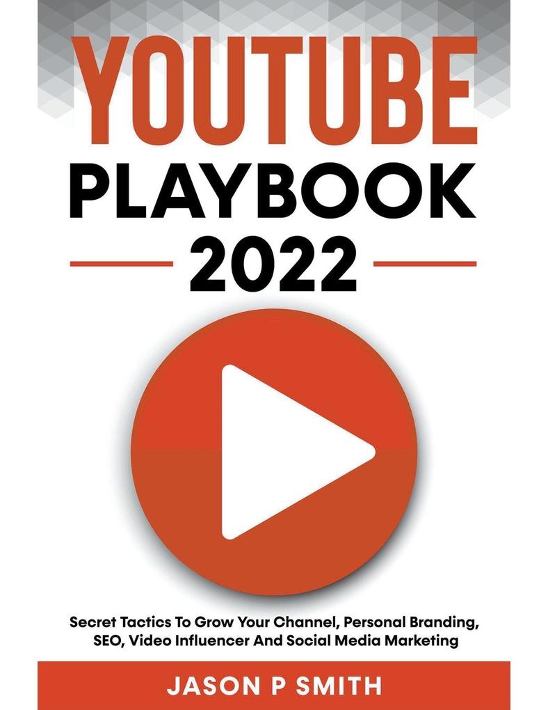 Youtube Playbook 2024 Secret Tactics To Grow Your Channel Personal Branding SEO Video Influencer And Social Media Marketing