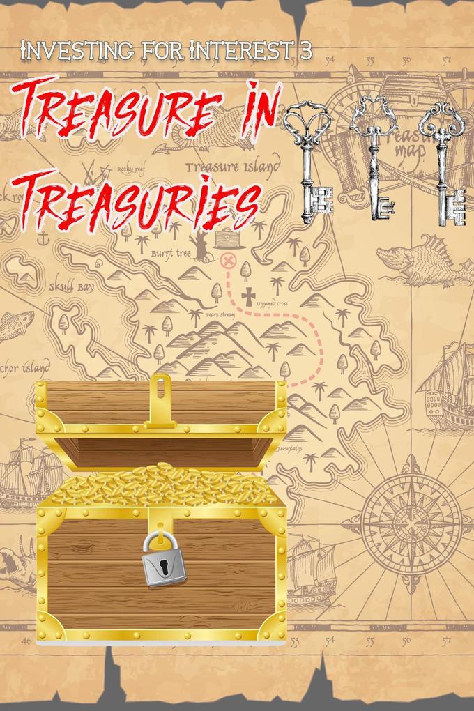 Investing for Interest 3: Treasure in Treasuries (MFI Series1 #67)