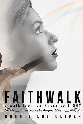 FAITHWALK  A Walk from Darkness to the LIGHT
