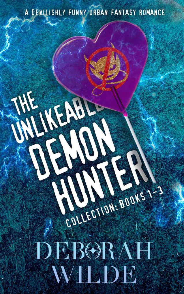 The Unlikeable Demon Hunter Collection: Books 1-3 (Nava Katz Box Set #1)