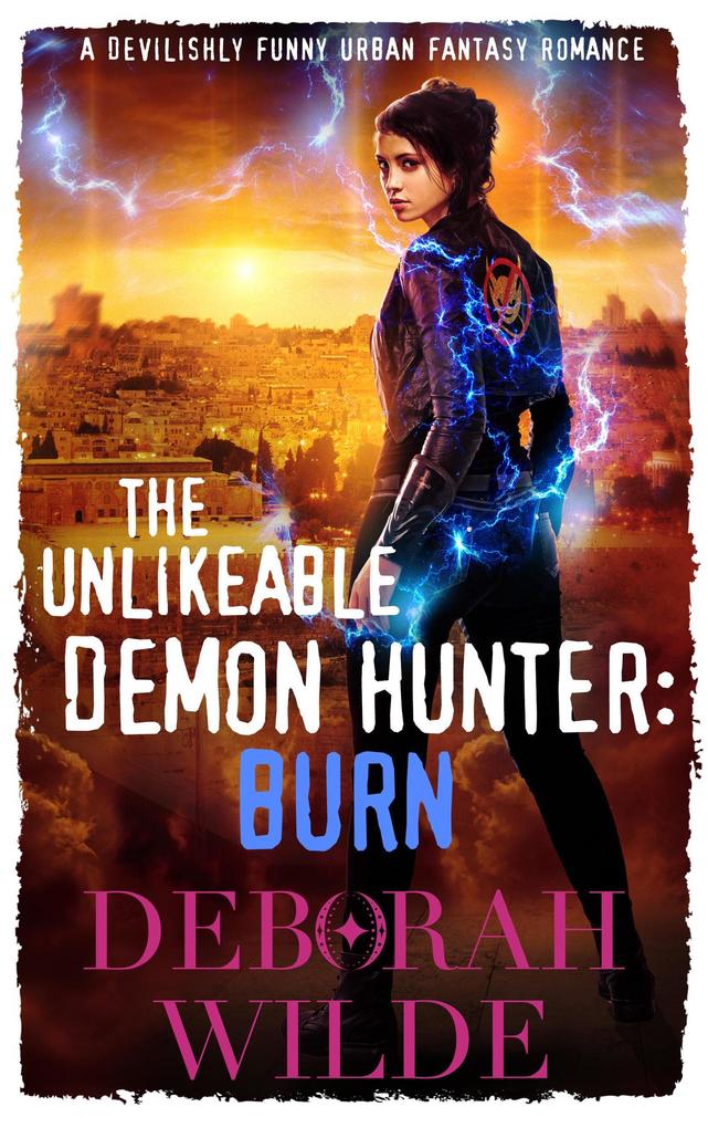 The Unlikeable Demon Hunter: Burn (Nava Katz #6)