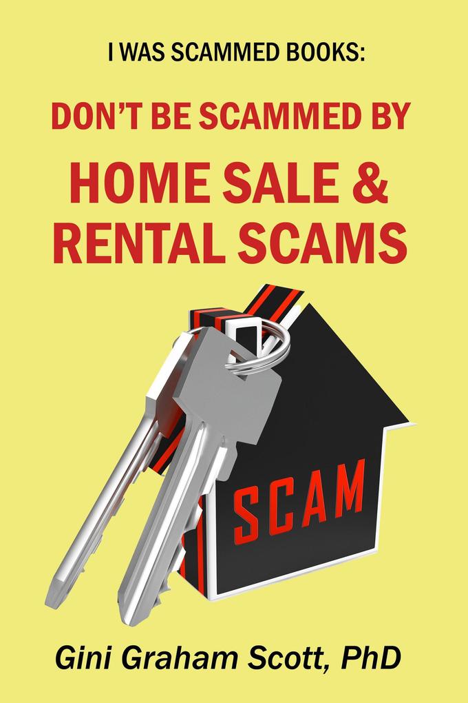 Don‘t Be Scammed by Home Sale and Rental Scams (I Was Scammed Books)