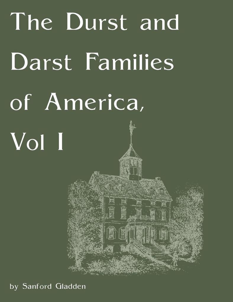 The Durst and Darst Families of America Vol I