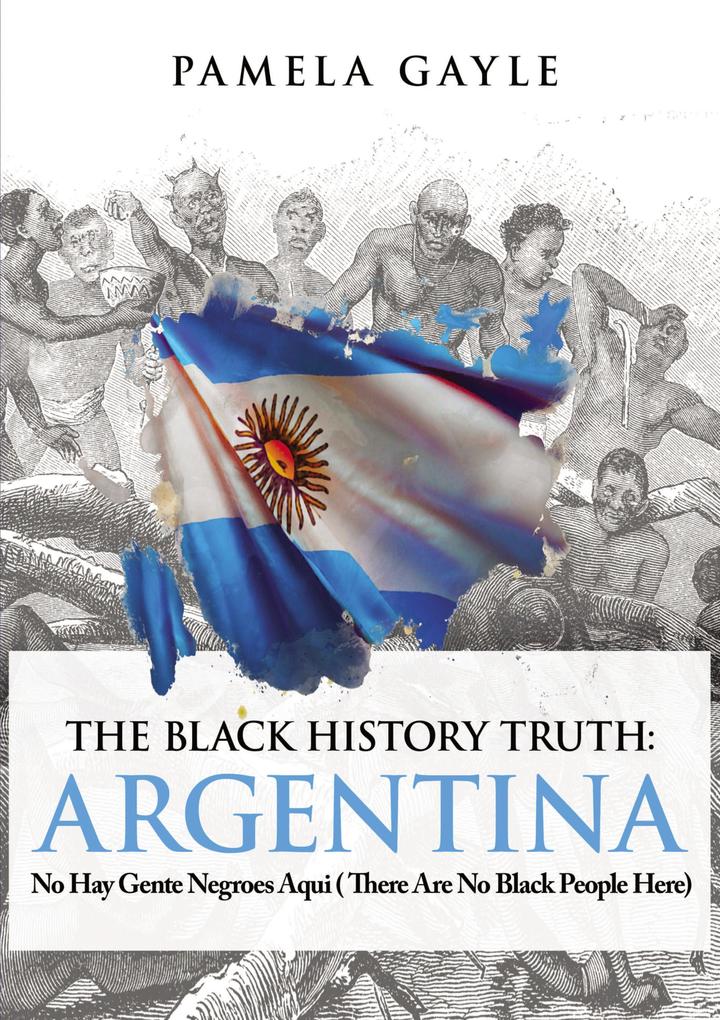 The Black History Truth: Argentina