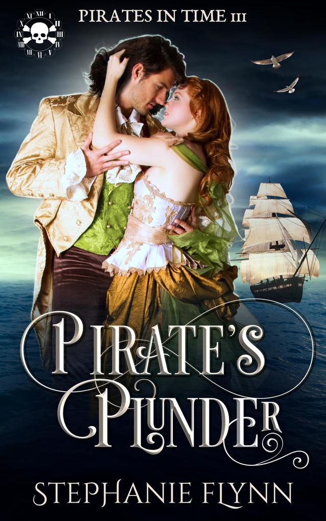 Pirate‘s Plunder: A Swashbuckling Time Travel Romance (Pirates in Time #3)