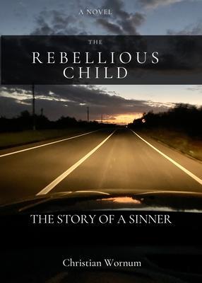 The Rebellious Child The Story of a Sinner