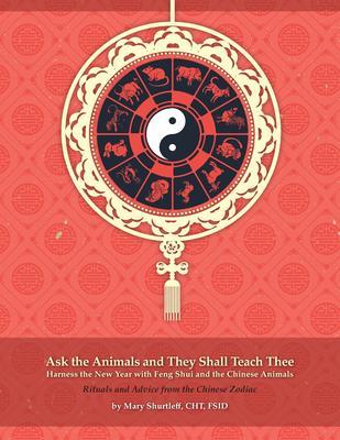 Ask the Animals and They Shall Teach Thee Harness the New Year with Feng Shui and the Chinese Animals