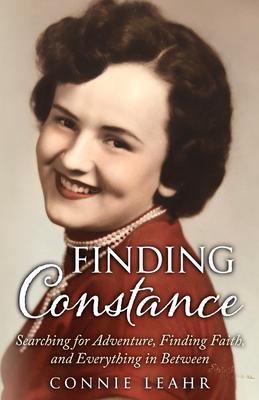 Finding Constance Searching for Adventure Finding Faith and Everything in Between
