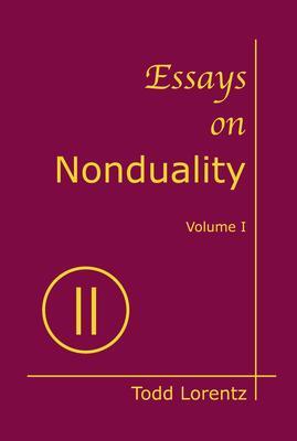 Essays on Nonduality Volume I