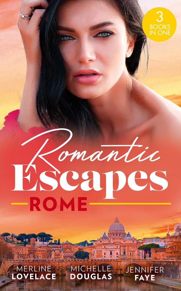 Romantic Escapes: Rome: ‘‘I Do‘‘...Take Two! (Three Coins in the Fountain) / Reunited by a Baby Secret / Best Man for the Bridesmaid