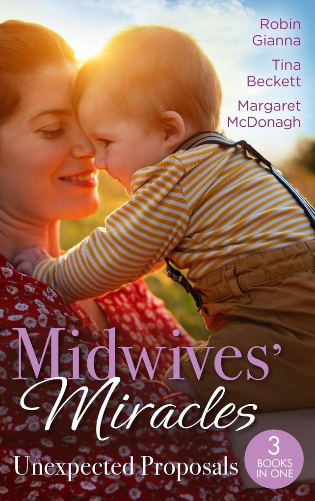 Midwives‘ Miracles: Unexpected Proposals: The Prince and the Midwife (The Hollywood Hills Clinic) / Her Playboy‘s Secret / Virgin Midwife Playboy Doctor