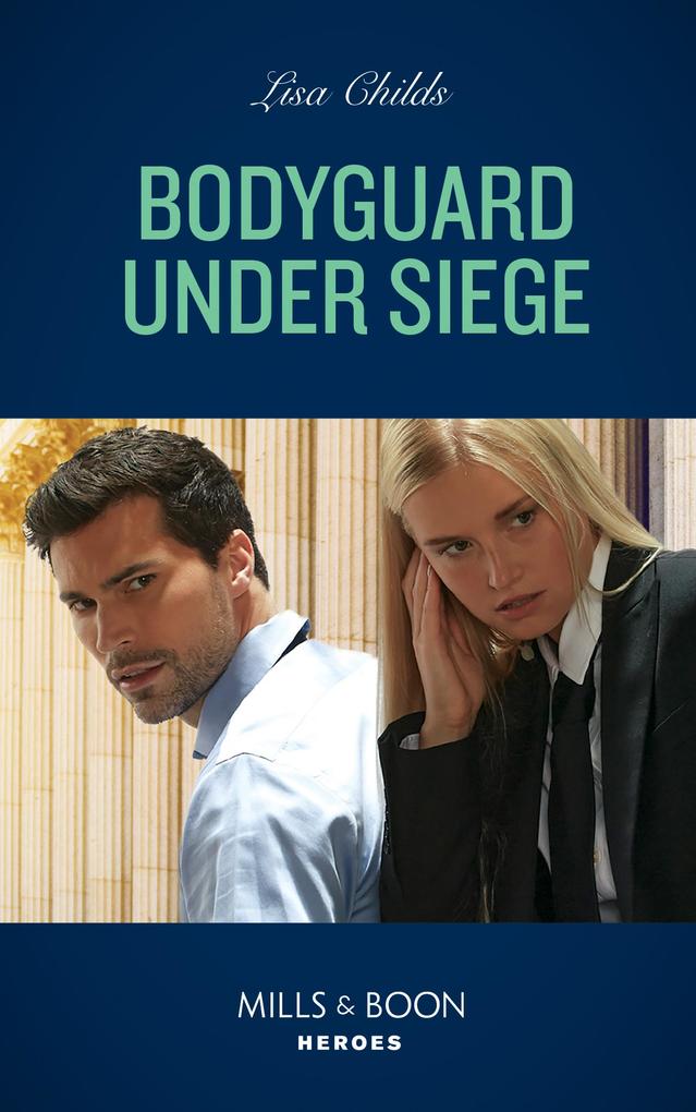 Bodyguard Under Siege (Bachelor Bodyguards Book 13) (Mills & Boon Heroes)
