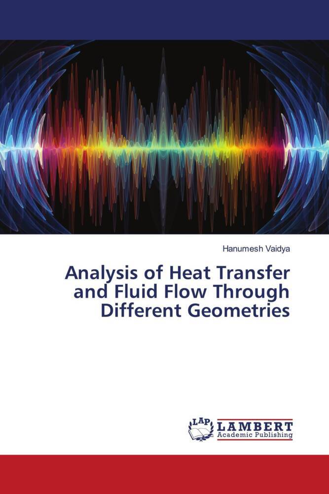Analysis of Heat Transfer and Fluid Flow Through Different Geometries