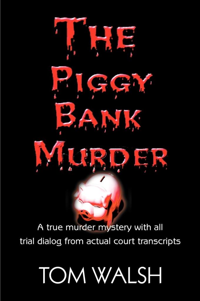 The Piggy Bank Murder - Tom Walsh
