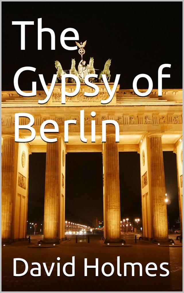 The Gypsy of Berlin (The Berlin Trilogy)