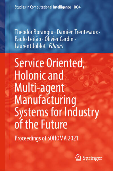 Service Oriented Holonic and Multi-agent Manufacturing Systems for Industry of the Future