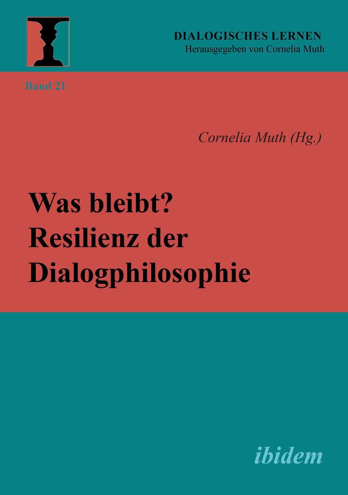 Was bleibt? Resilienz der Dialogphilosophie