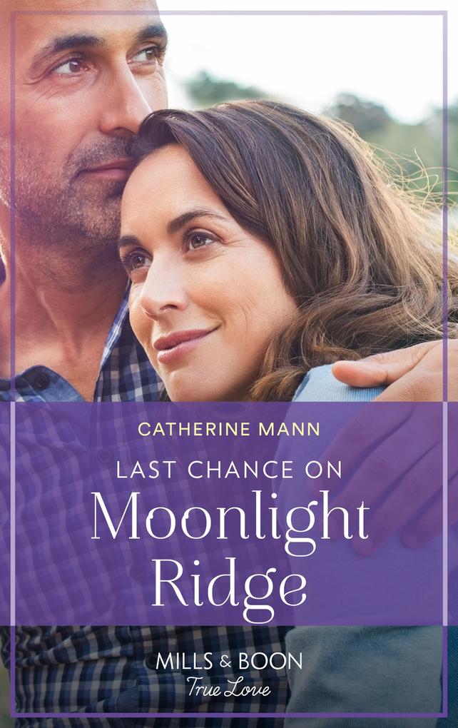 Last Chance On Moonlight Ridge (Top Dog Dude Ranch Book 3) (Mills & Boon True Love)