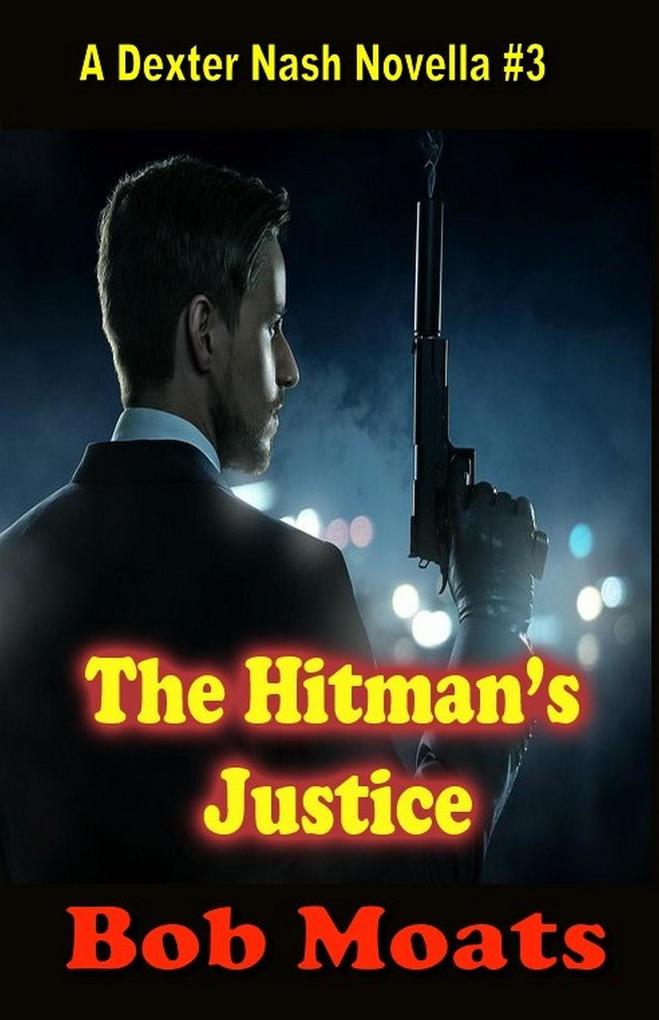 The Hitman‘s Justice (A Dexter Nash Novella #3)