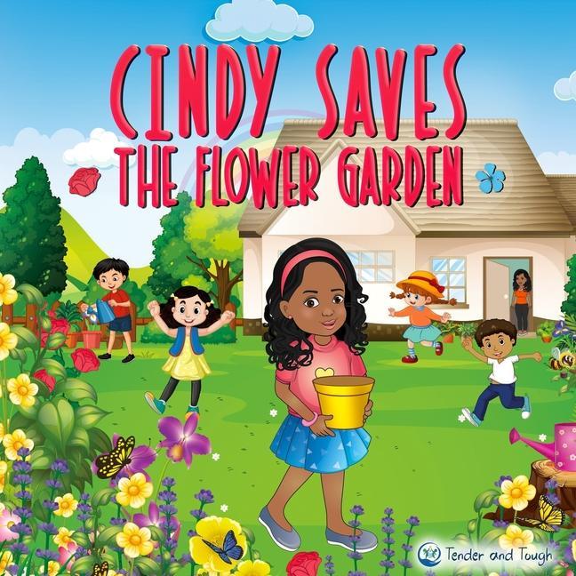 Cindy Saves The Flower Garden: Be brave Be observant and Speak out!