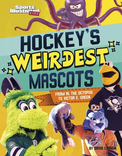 Hockey‘s Weirdest Mascots: From Al the Octopus to Victor E. Green